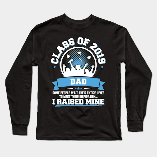 Proud Dad Of A Class Of 2019 Graduate Long Sleeve T-Shirt by trendingoriginals